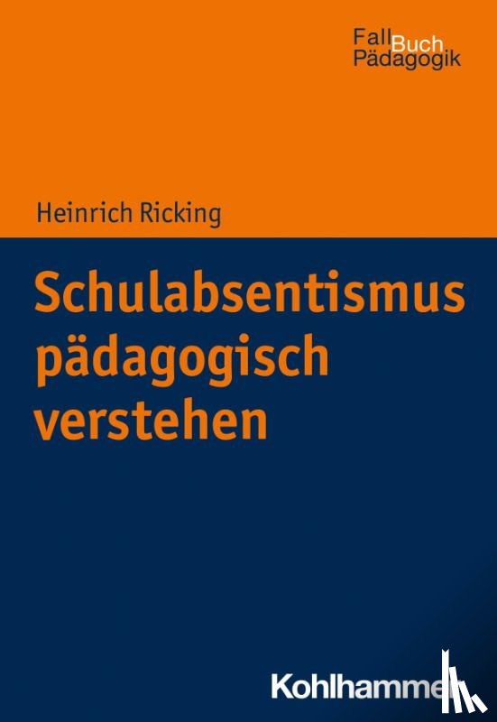 Ricking, Heinrich - Schulabsentismus pädagogisch verstehen