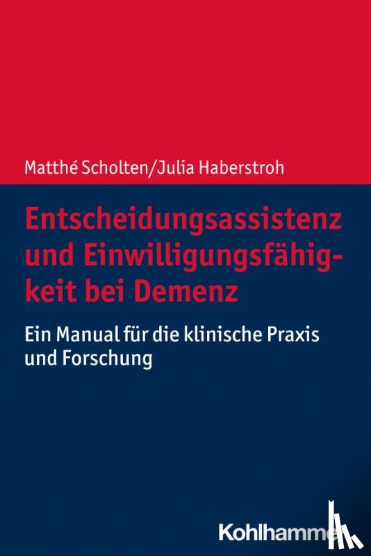 Scholten, Matthé, Haberstroh, Julia - Entscheidungsassistenz und Einwilligungsfähigkeit bei Demenz