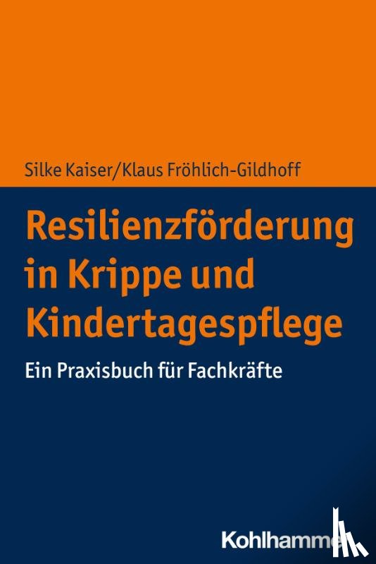 Kaiser, Silke, Fröhlich-Gildhoff, Klaus - Resilienzförderung in Krippe und Kindertagespflege