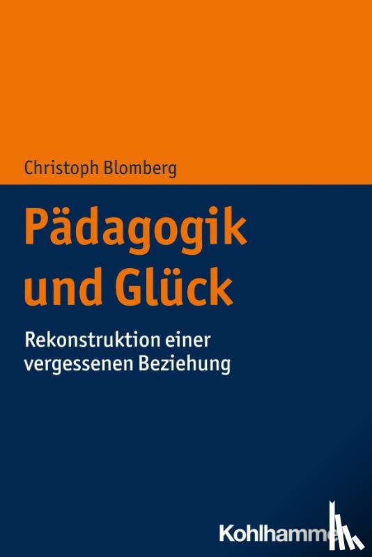 Blomberg, Christoph - Pädagogik und Glück