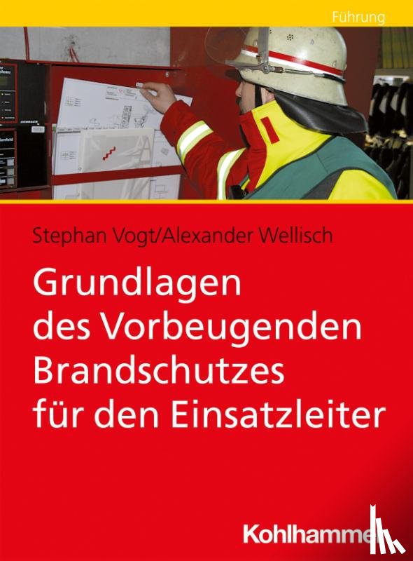 Vogt, Stephan, Wellisch, Alexander - Grundlagen des vorbeugenden Brandschutzes für Führungskräfte