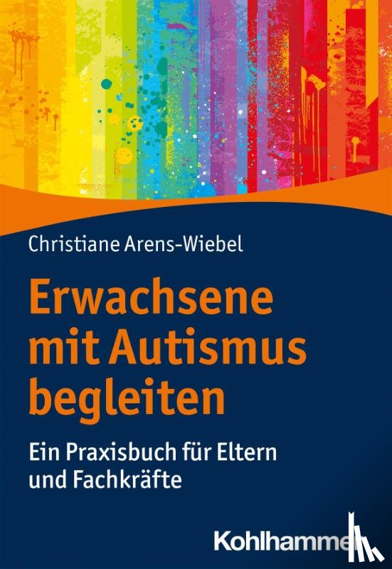 Arens-Wiebel, Christiane - Erwachsene mit Autismus begleiten