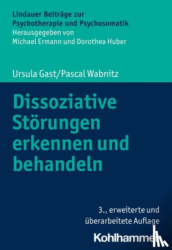 Gast, Ursula, Wabnitz, Pascal - Dissoziative Störungen erkennen und behandeln