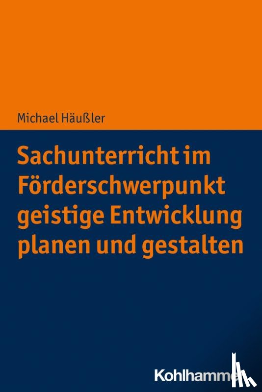 Häußler, Michael - Sachunterricht im Förderschwerpunkt geistige Entwicklung planen und gestalten