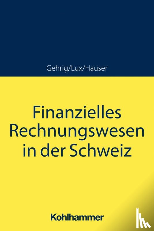 Gehrig, Marco, Hauser, Marcus, Lux, Wilfried - Finanzielles Rechnungswesen in der Schweiz