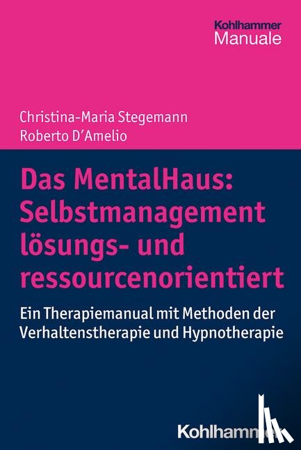 Stegemann, Christina-Maria, D'Amelio, Roberto - Das MentalHaus: Selbstmanagement lösungs- und ressourcenorientiert