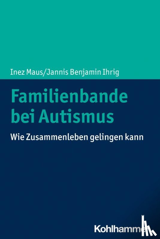 Maus, Inez, Ihrig, Jannis Benjamin - Familienbande bei Autismus