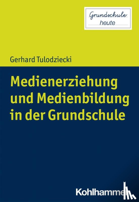 Tulodziecki, Gerhard - Medienerziehung und Medienbildung in der Grundschule