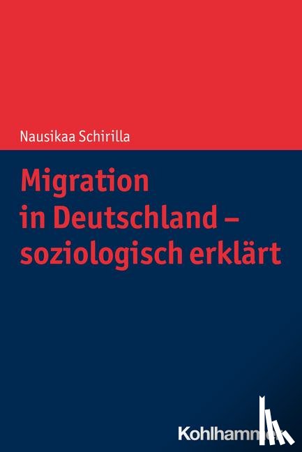Schirilla, Nausikaa - Migration in Deutschland - soziologisch erklärt
