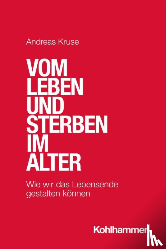 Kruse, Andreas - Vom Leben und Sterben im Alter