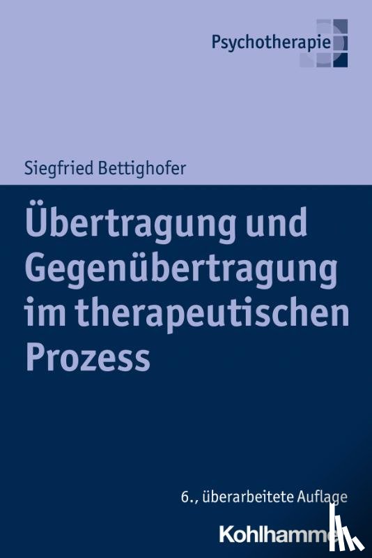 Bettighofer, Siegfried - Übertragung und Gegenübertragung im therapeutischen Prozess