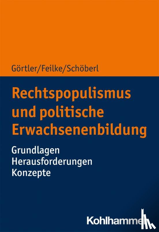 Görtler, Michael, Feilke, Lena, Schöberl, Cora - Rechtspopulismus und Erwachsenenbildung