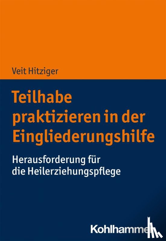Hitziger, Veit - Teilhabe praktizieren in der Eingliederungshilfe