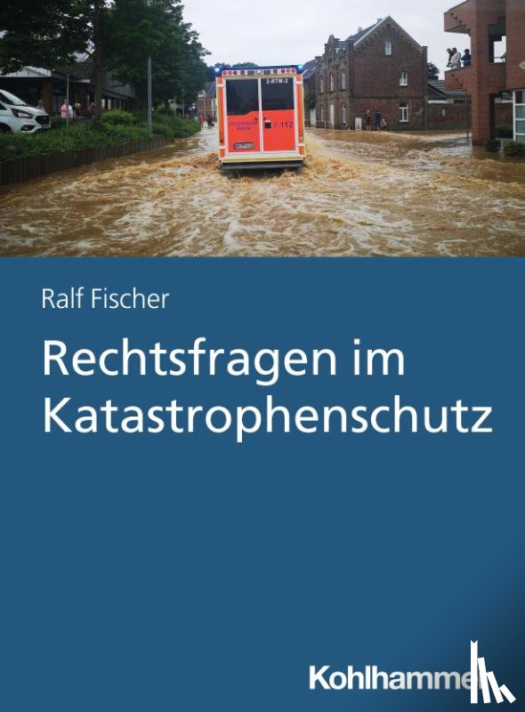 Fischer, Ralf - Rechtsfragen im Katastrophenschutz