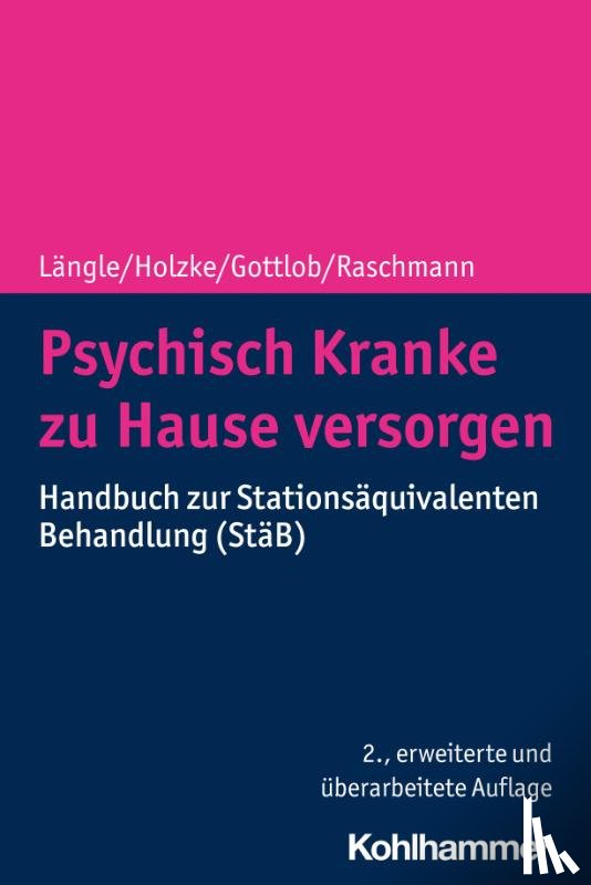 Längle, Gerhard, Holzke, Martin, Gottlob, Melanie, Raschmann, Svenja - Psychisch Kranke zu Hause versorgen