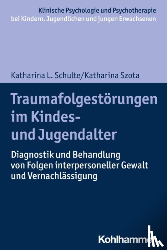 Schulte, Katharina, Szota, Katharina - Traumafolgestörungen im Kindes- und Jugendalter