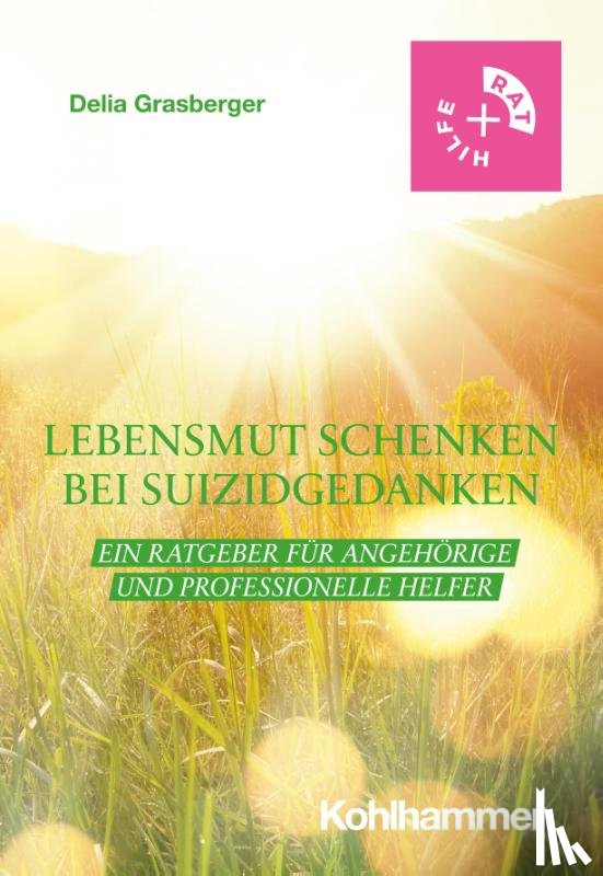 Grasberger, Delia - Lebensmut schenken bei Suizidgedanken