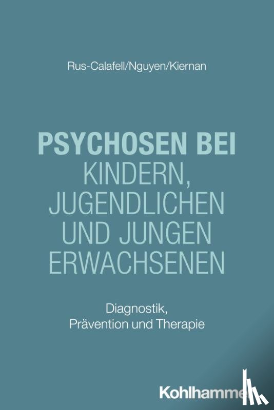 Rus-Calafell, Mar, Nguyen, Phuong-Mi, Kiernan, Grace - Psychosen bei Kindern, Jugendlichen und jungen Erwachsenen