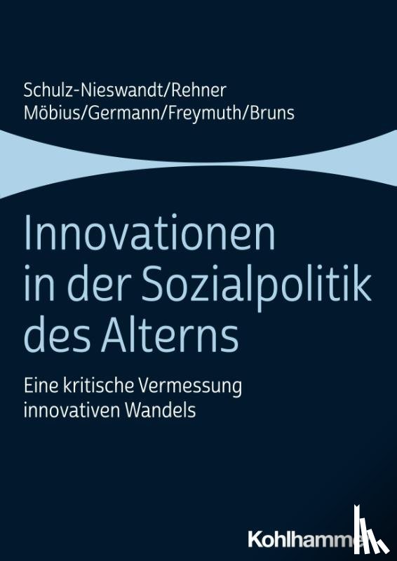 Schulz-Nieswandt, Frank, Rehner, Caroline, Möbius, Malte, Germann, Ingeborg - Innovationen in der Sozialpolitik des Alterns