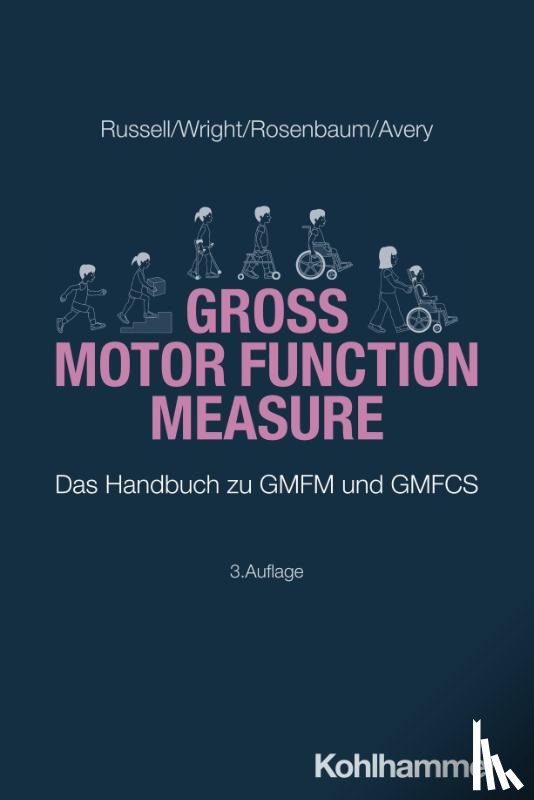 Russell, Dianne J., Wright, Marilyn, Rosenbaum, Peter L., Avery, Lisa M. - Gross Motor Function Measure