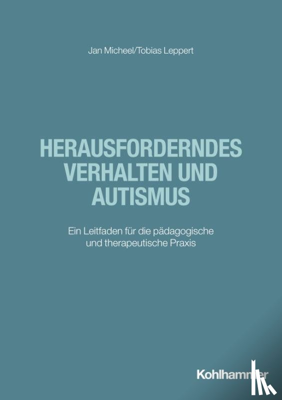 Micheel, Jan, Leppert, Tobias - Herausforderndes Verhalten und Autismus