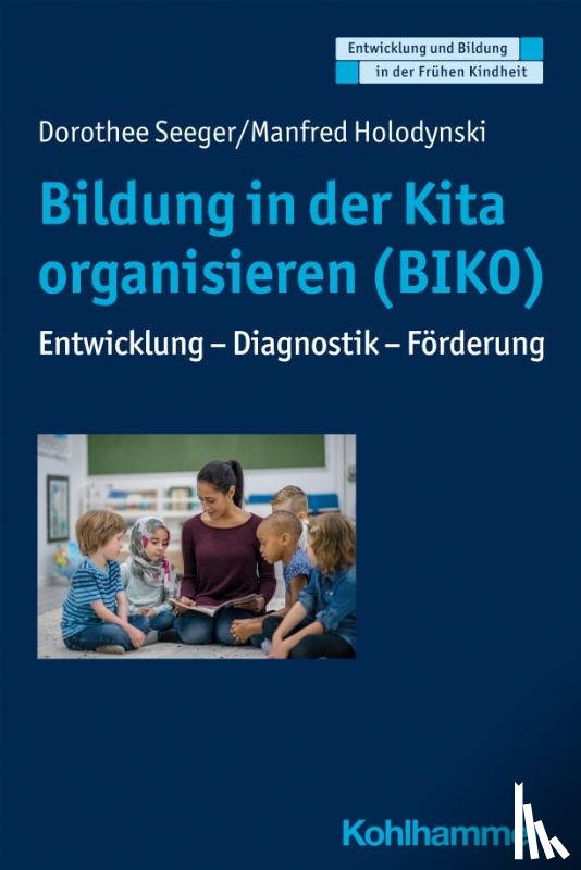 Seeger, Dorothee, Holodynski, Manfred - Bildung in der Kita organisieren (BIKO)