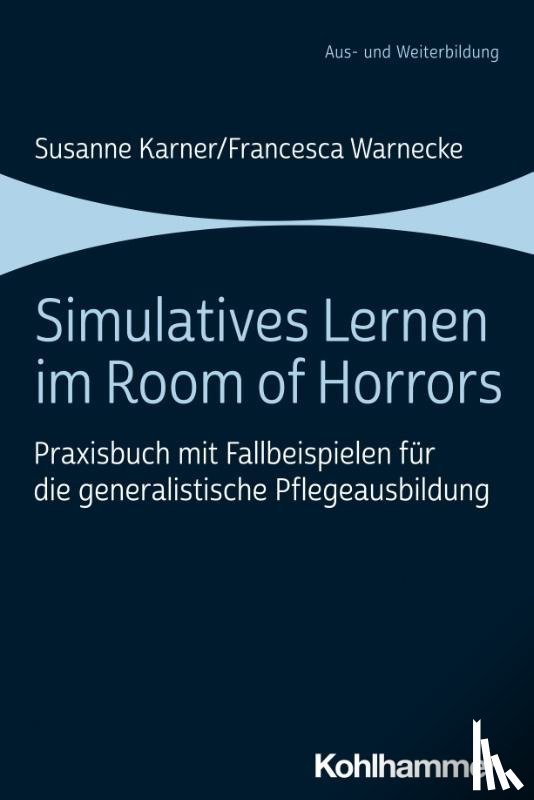 Karner, Susanne, Warnecke, Francesca - Simulatives Lernen im Room of Horrors