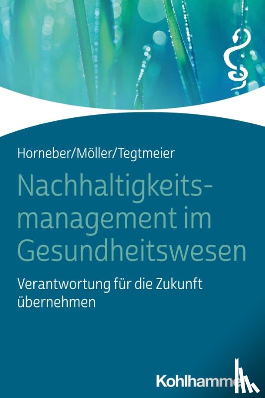 Horneber, Markus, Möller, Claudia, Tegtmeier, Christine - Nachhaltigkeitsmanagement im Gesundheitswesen