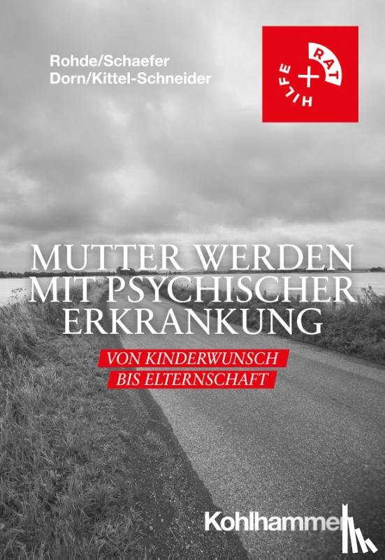 Rohde, Anke, Schaefer, Christof, Dorn, Almut, Kittel-Schneider, Sarah - Mutter werden mit psychischer Erkrankung