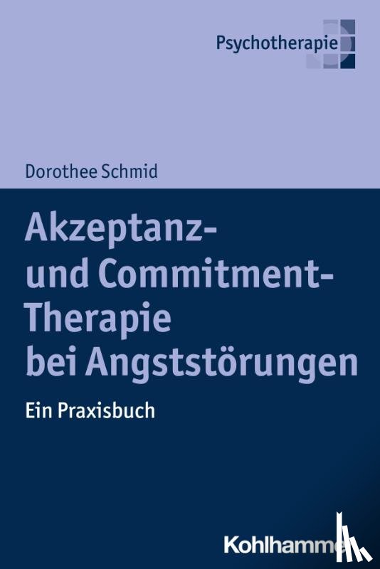 Schmid, Dorothee - Akzeptanz- und Commitment-Therapie bei Angststörungen