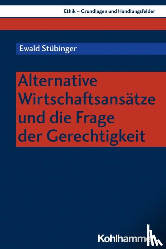 Stübinger, Ewald - Alternative Wirtschaftsansätze und die Frage der Gerechtigkeit