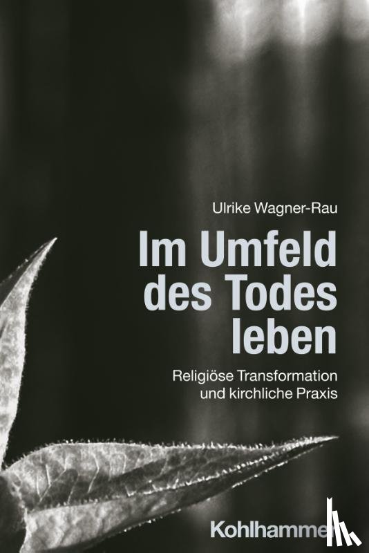 Wagner-Rau, Ulrike - Im Umfeld des Todes leben