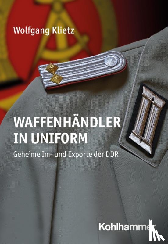 Klietz, Wolfgang - Waffenhändler in Uniform