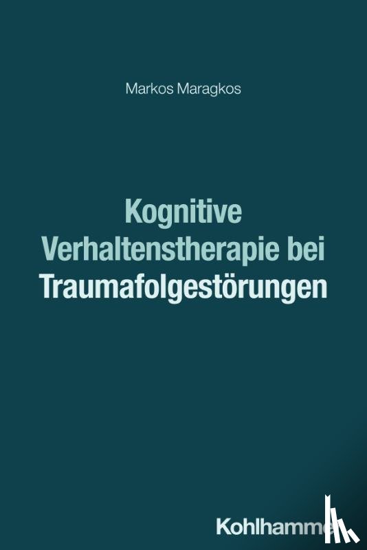 Maragkos, Markos - Kognitive Verhaltenstherapie bei Traumafolgestörungen