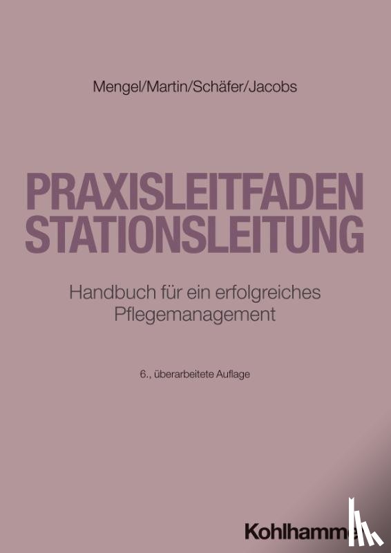 Mengel, Martin, Martin, Olaf, Schäfer, Wolfgang, Jacobs, Peter - Praxisleitfaden Stationsleitung