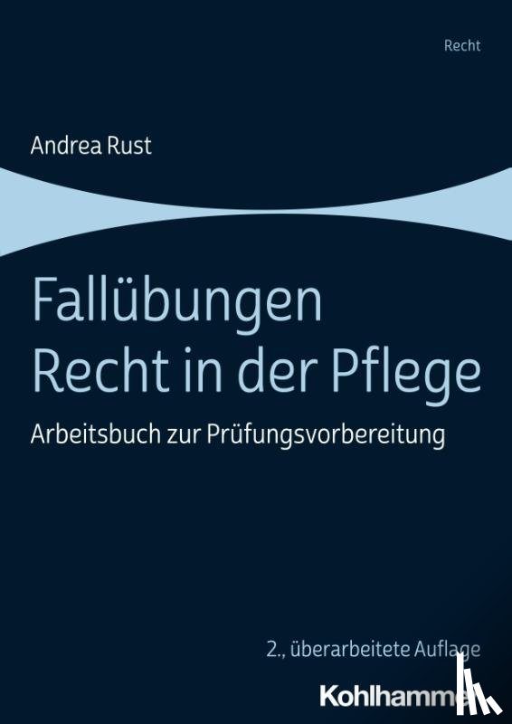 Rust, Andrea - Fallübungen Recht in der Pflege