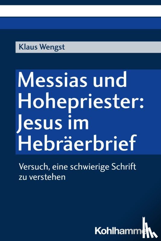 Wengst, Klaus - Messias und Hohepriester: Jesus im Hebräerbrief