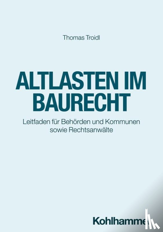 Troidl, Thomas - Altlasten im Baurecht