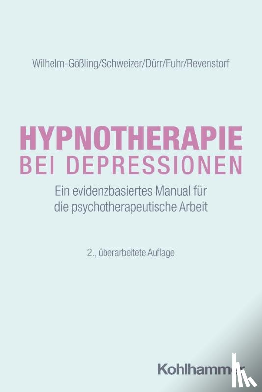 Wilhelm-Gößling, Claudia, Schweizer, Cornelie, Dürr, Charlotte, Fuhr, Kristina - Hypnotherapie bei Depressionen