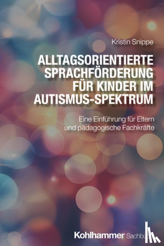 Snippe, Kristin - Alltagsorientierte Sprachförderung für Kinder im Autismus-Spektrum