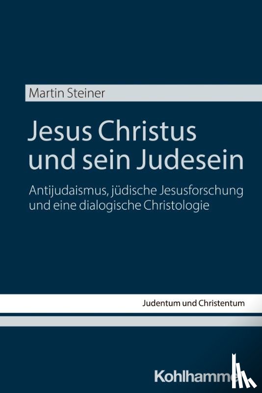 Steiner, Martin - Jesus Christus und sein Judesein