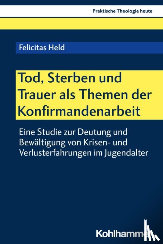 Held, Felicitas - Tod, Sterben und Trauer als Themen der Konfirmandenarbeit