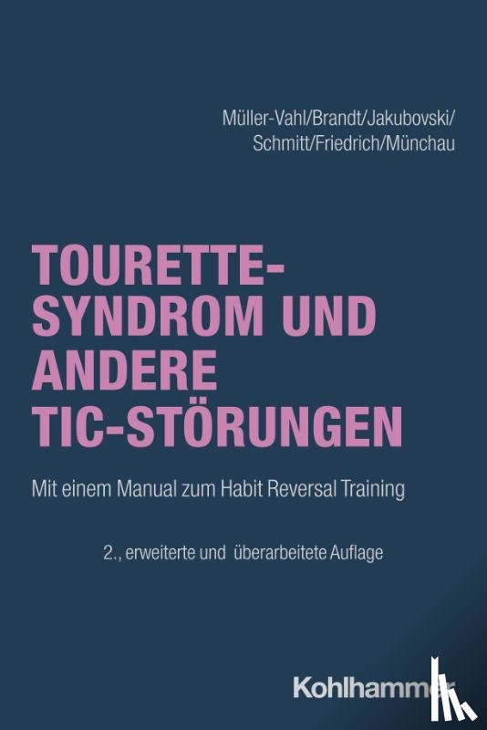 Müller-Vahl, Kirsten R., Brandt, Valerie, Jakubovski, Ewgeni, Schmitt, Simon - Tourette-Syndrom und andere Tic-Störungen