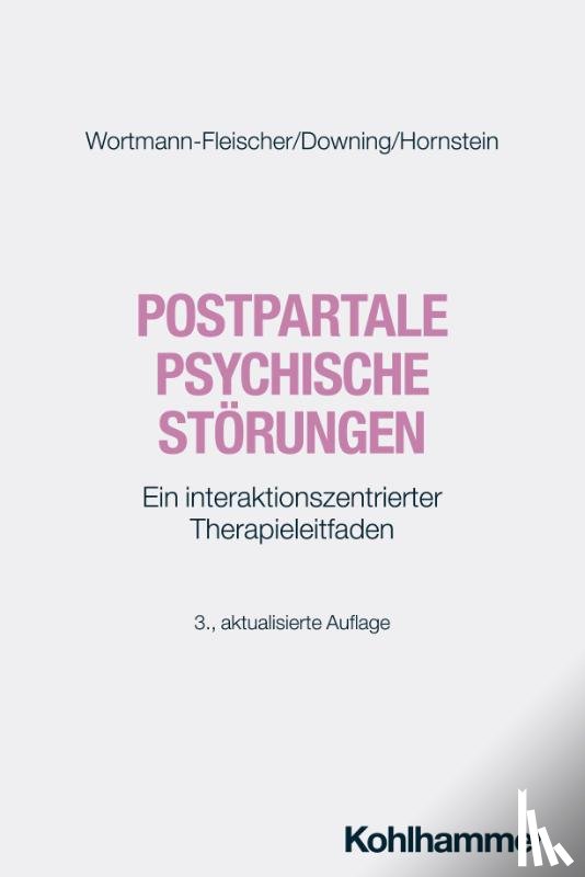 Wortmann-Fleischer, Susanne, Downing, George, Hornstein, Christiane - Postpartale psychische Störungen