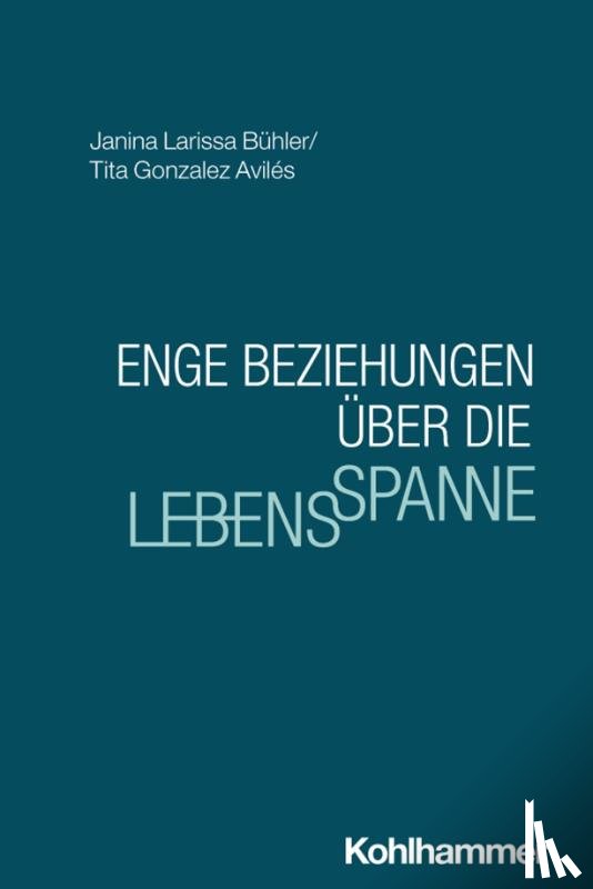 Bühler, Janina Larissa, Gonzalez Avilés, Tita - Enge Beziehungen über die Lebensspanne