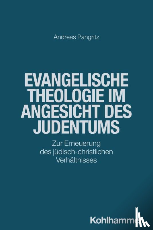Pangritz, Andreas - Evangelische Theologie im Angesicht des Judentums