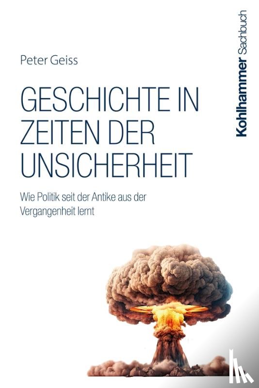 Geiss, Peter - Geschichte in Zeiten der Unsicherheit