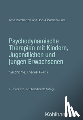 Burchartz, Arne, Hopf, Hans, Lutz, Christiane - Psychodynamische Therapien mit Kindern, Jugendlichen und jungen Erwachsenen