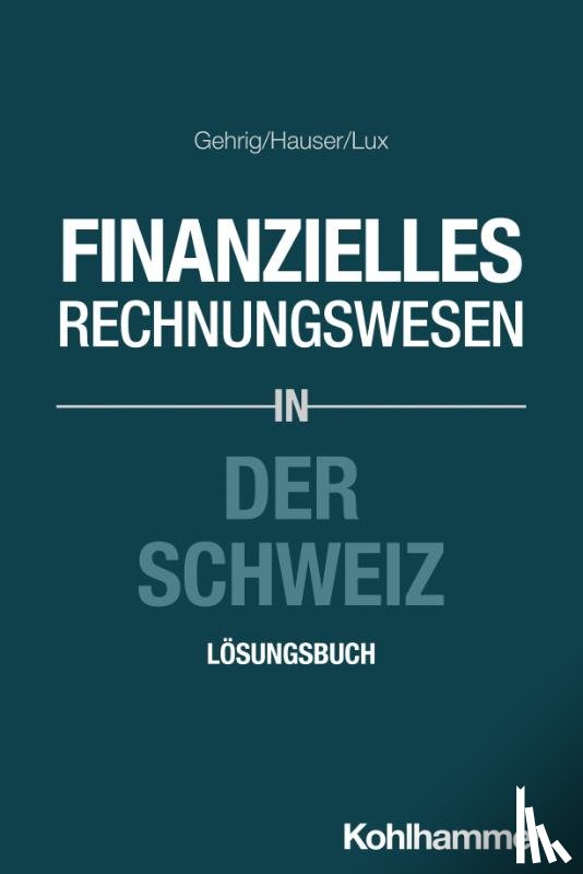 Gehrig, Marco, Hauser, Marcus, Lux, Wilfried - Finanzielles Rechnungswesen in der Schweiz