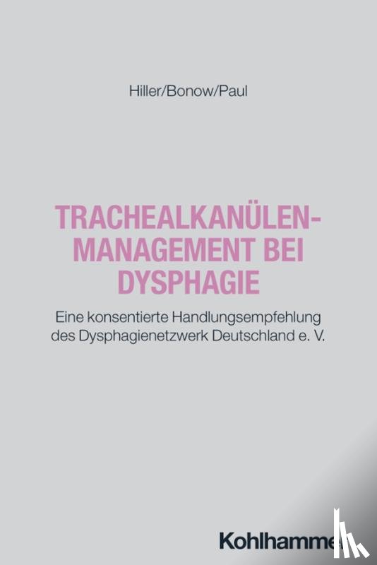Hiller, Mirko, Bonow, Philipp, Paul, Sören - Trachealkanülenmanagement bei Dysphagie